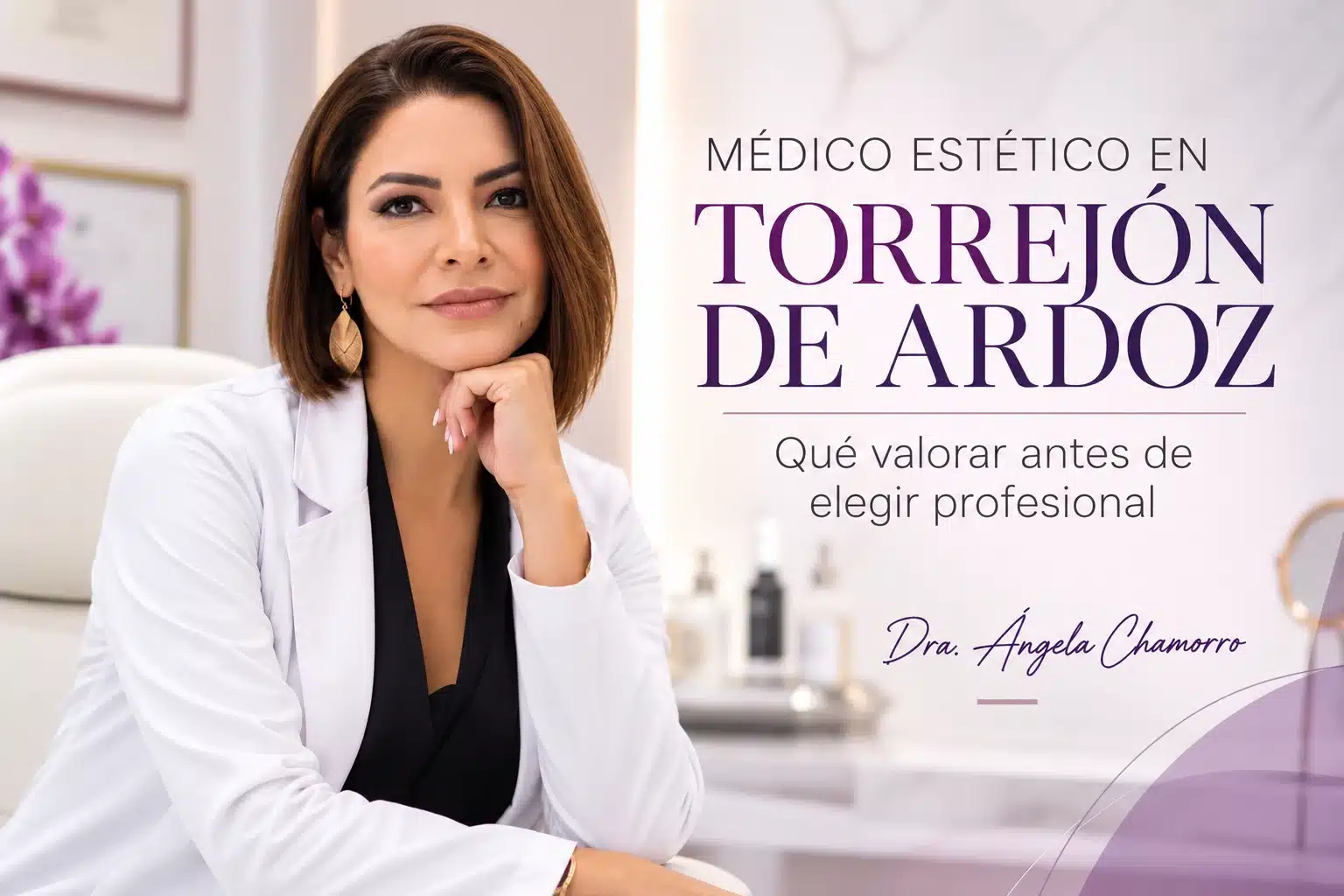 Dra. Ángela Chamorro, médico estético en Torrejón de Ardoz, especialista en medicina estética facial y tratamientos personalizados
